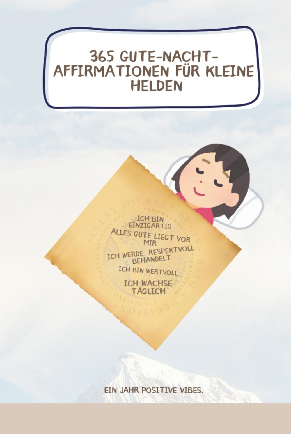 365 Gute-Nacht-Affirmationen für kleine Helden: Ein Jahr positive Vibes.