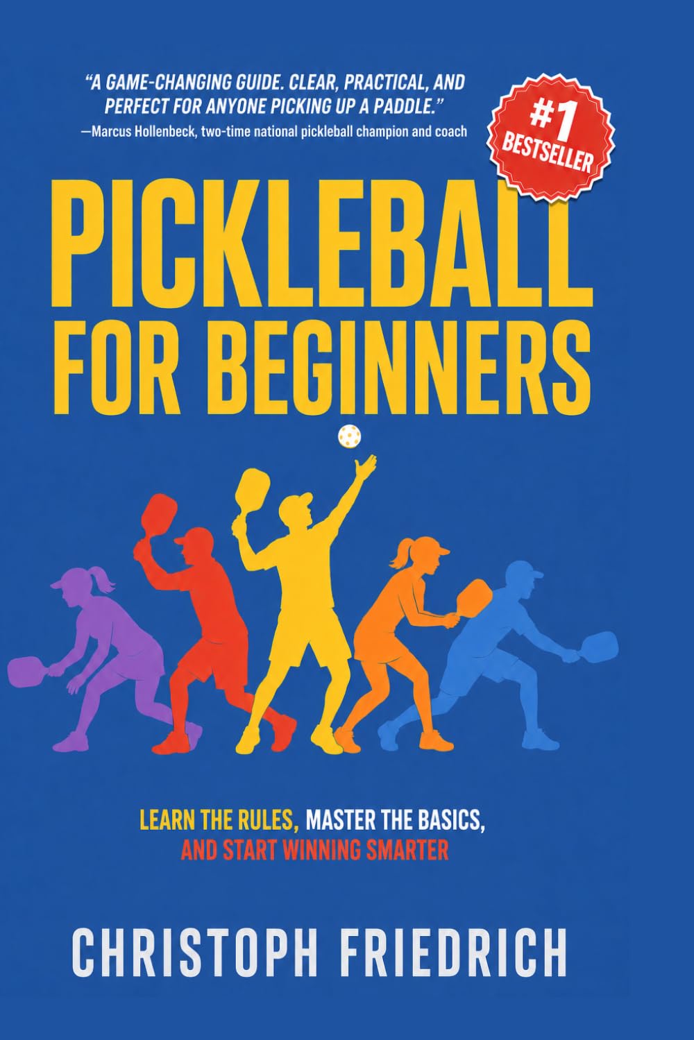 Pickleball for Beginners: Learn the Rules, Master the Basics, and Start Winning Smarter