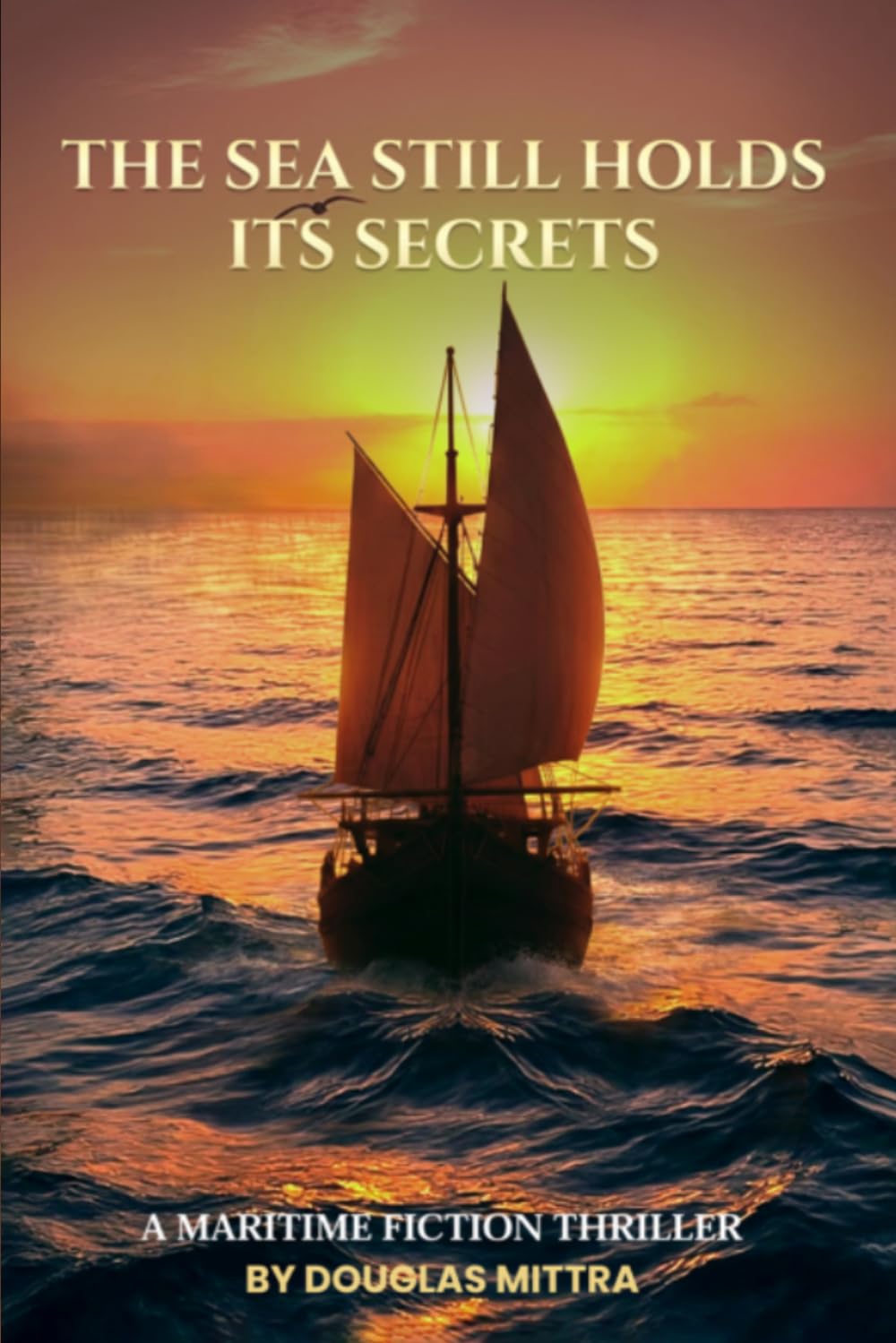 THE SEA STILL HOLDS ITS SECRETS: A Maritime Fiction Thriller