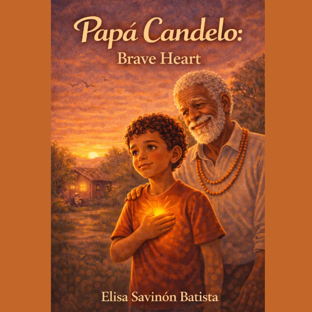 My Grandfather Papa Candelo: Brave Heart: A children's story about overcoming fear and trusting in oneself. (The Teachings of Papa Candelo)