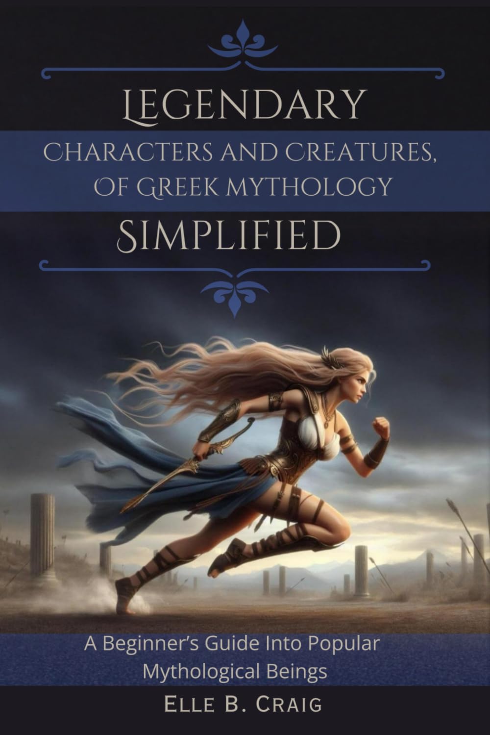 Legendary Characters and Creatures of Greek Mythology, Simplified: A Beginner's Guide Into Popular Mythological Beings