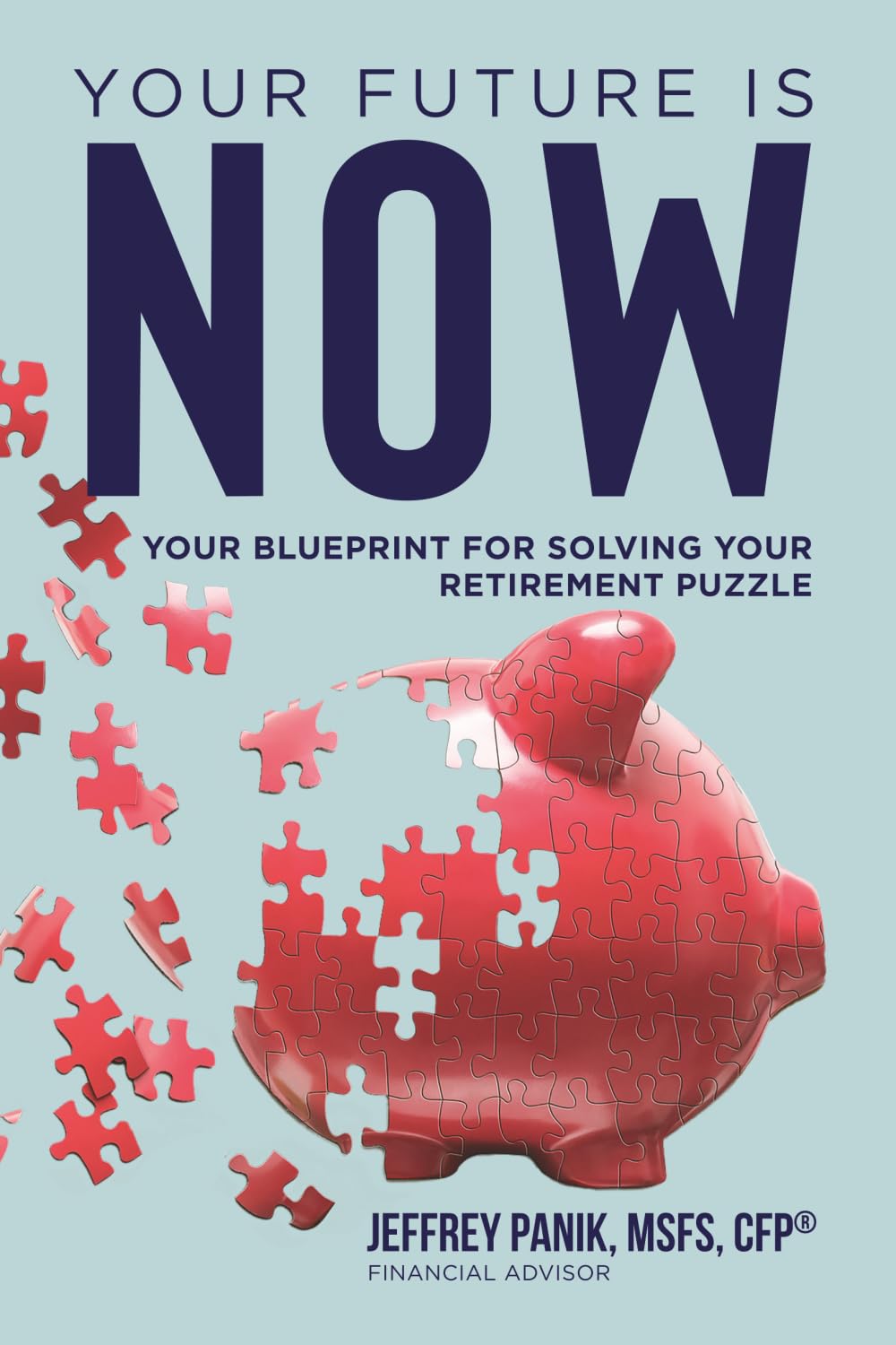 Your Future Is Now: Your Blueprint for Solving Your Retirement Puzzle