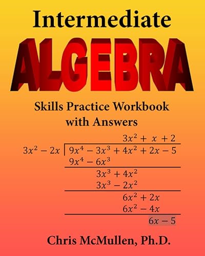 Intermediate Algebra Skills Practice Workbook with Answers: Functions, Radicals, Polynomials, Conics, Systems, Inequalities, and Complex Numbers