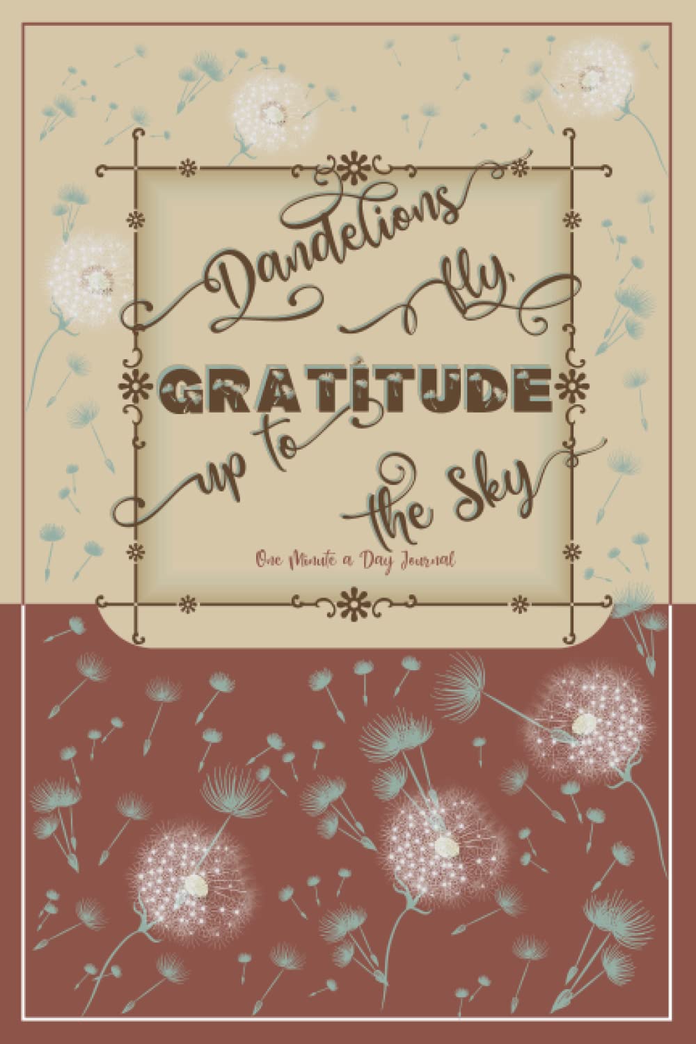 Dandelions fly, Gratitude up to the Sky: One Minute a Day Daily Gratitude Journal with Guided Quarterly Prompts and Weekly Quotes