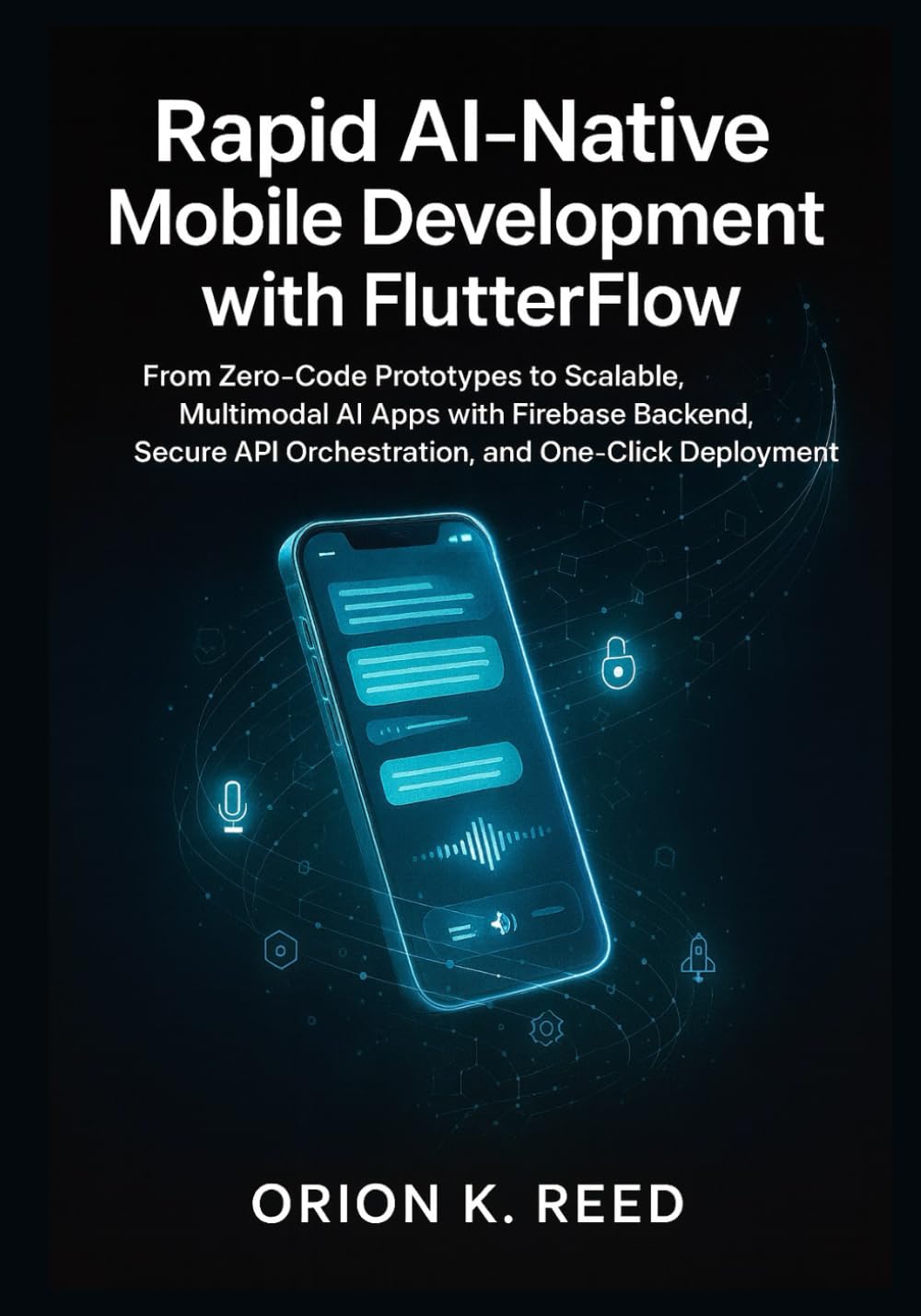 Rapid AI-Native Mobile Development with FlutterFlow: Build Production-Ready ChatGPT, Gemini & Claude Applications in Under a Week Using LangChain and Low-Code