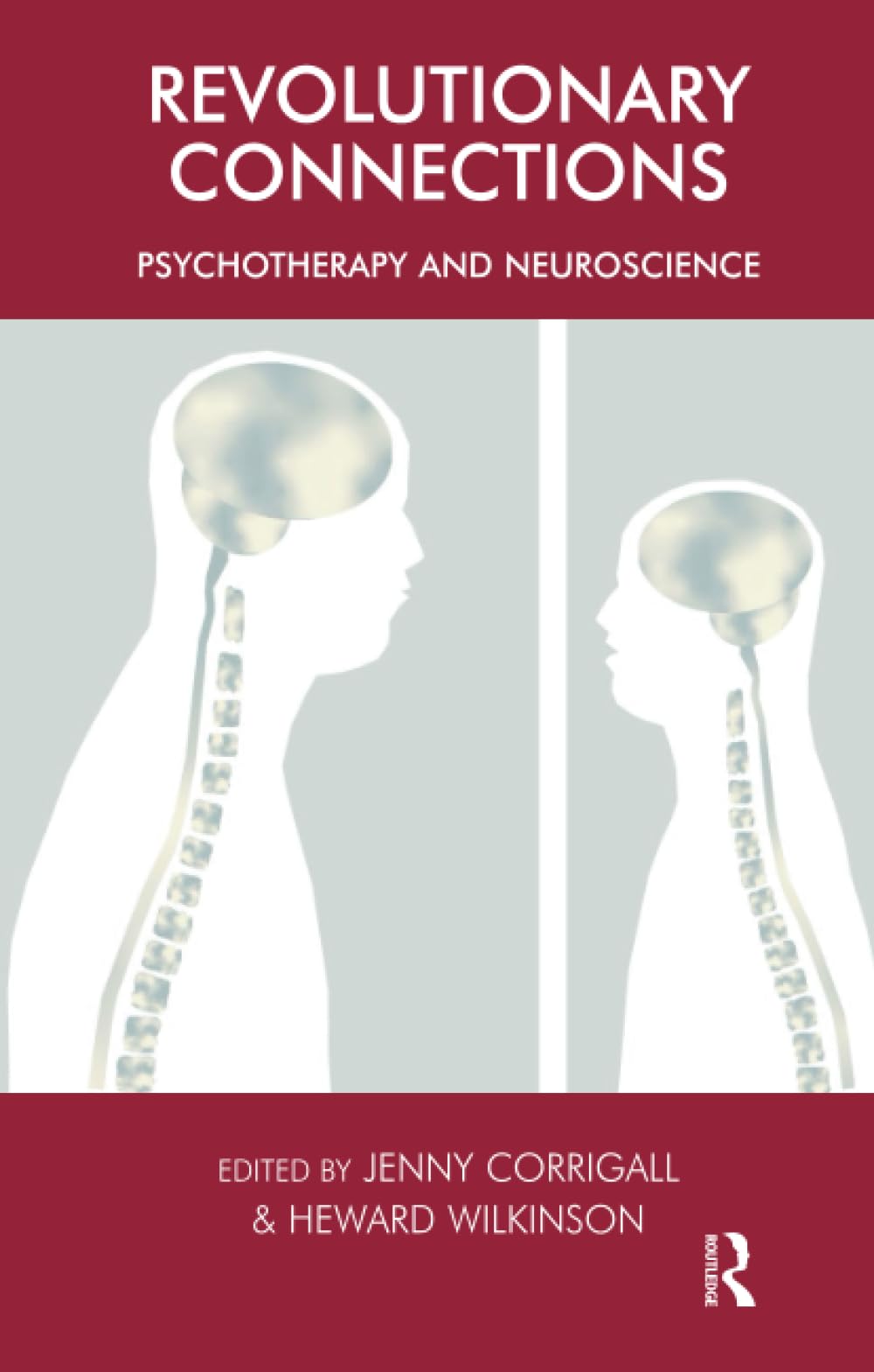 Revolutionary Connections: Psychotherapy and Neuroscience (The United Kingdom Council for Psychotherapy Series)