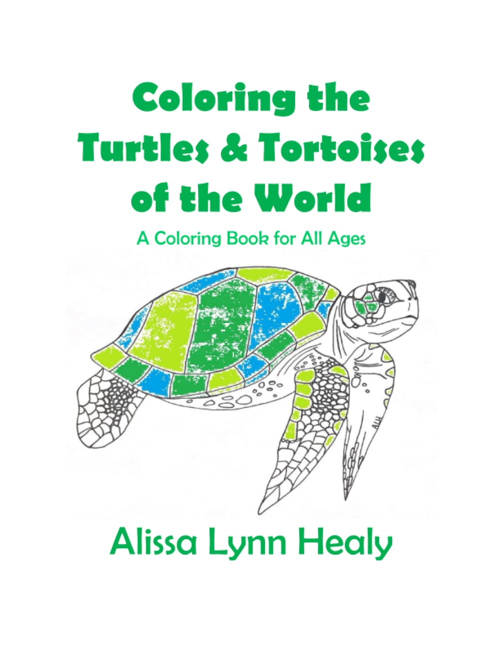 Coloring the Turtles & Tortoises of the World: A Coloring Book for All Ages