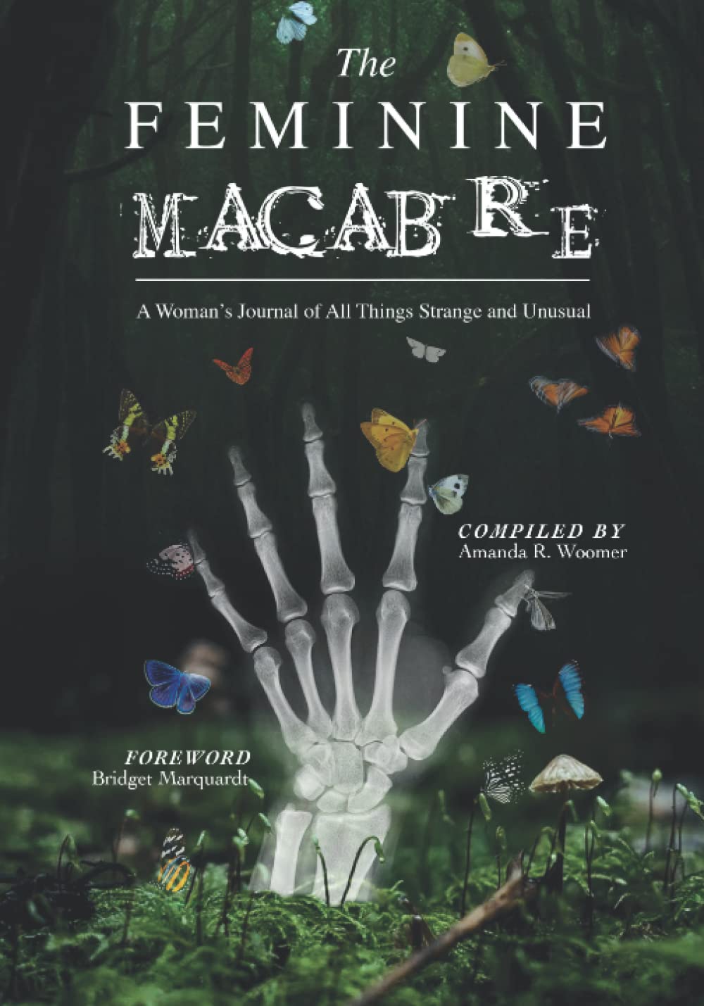 The Feminine Macabre Volume III: A Woman's Journal of All Things Strange and Unusual