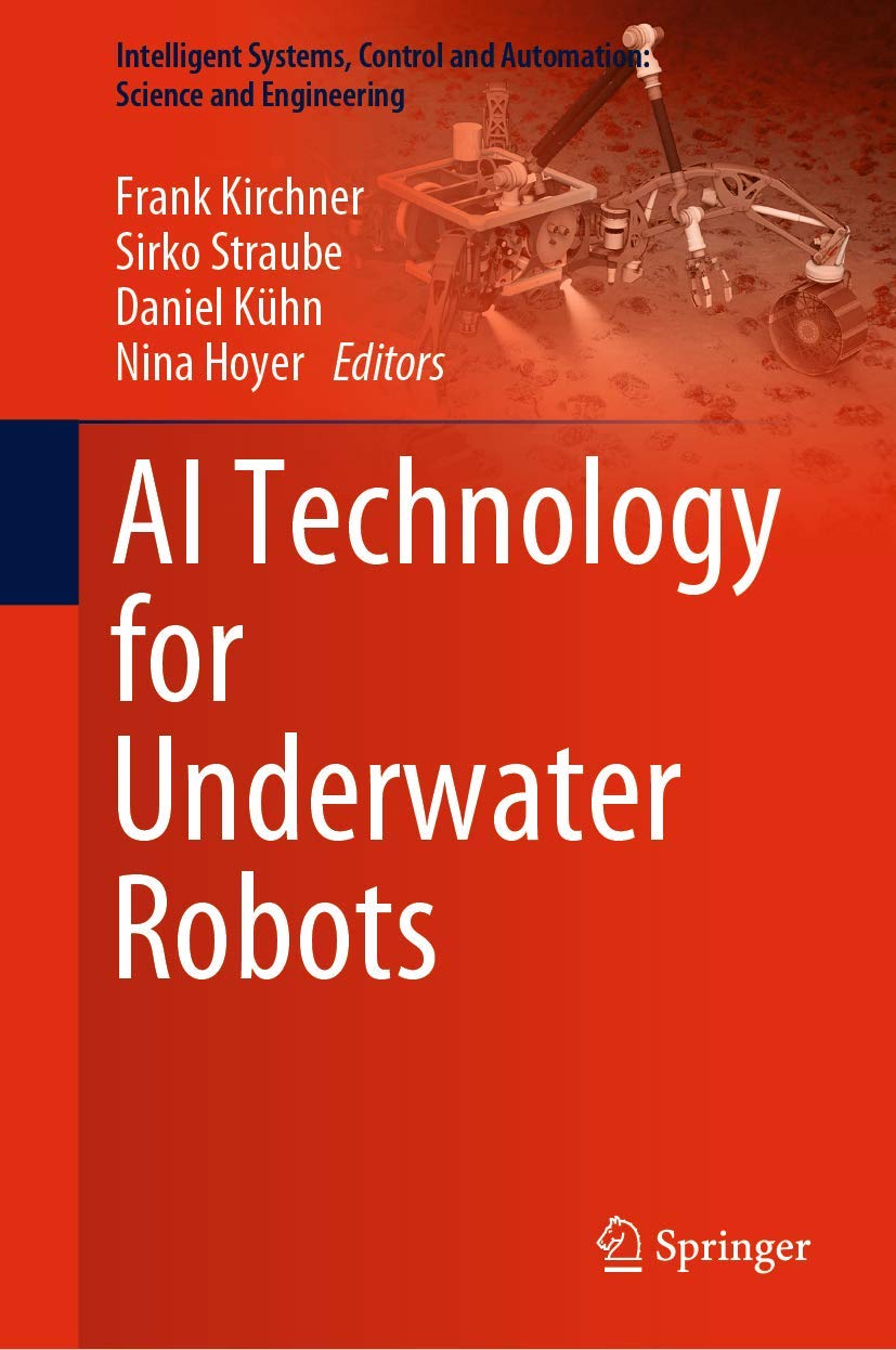 AI Technology for Underwater Robots: 96 (Intelligent Systems, Control and Automation: Science and Engineering, 96)