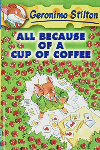 All Because of a Cup of Coffee (Geronimo Stilton) 1439587396 Book Cover