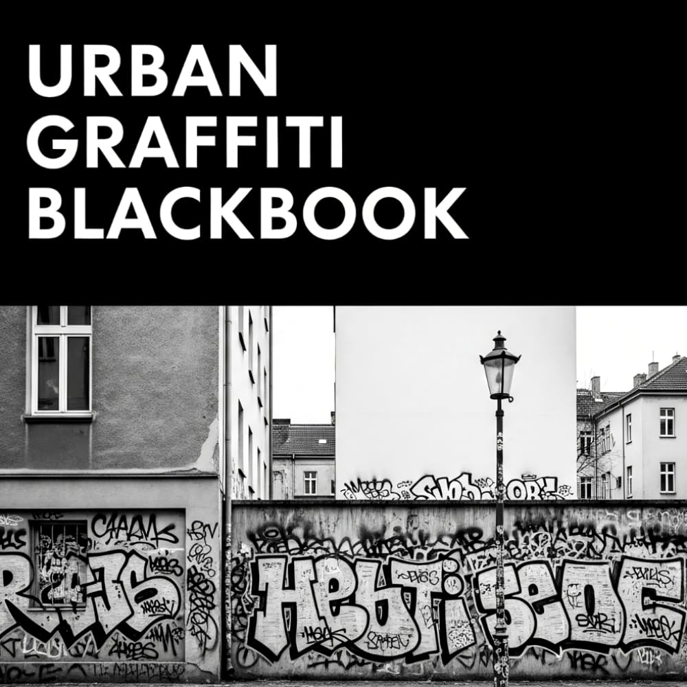 Urban Graffiti and Street Art Blackbook: Sketchbook for Street Artists with City Walls, Trains & Kiosks Backgrounds for your Graffiti and Tags, over 50 locations, real city spots