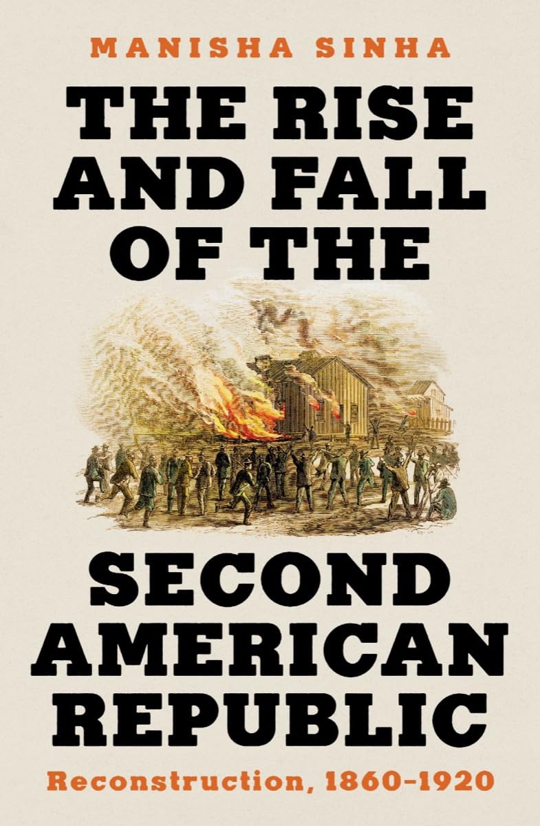 The Rise and Fall of the Second American Republic: Reconstruction, 1860-1920      Hardcover – March 26, 2024