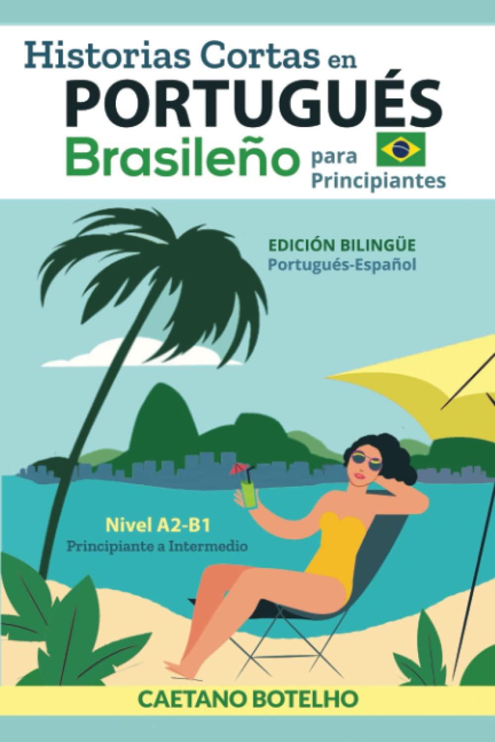 Historias Cortas en Portugués Brasileño Para Principiantes: Edición Bilingüe Portugués-Español, Nivel A2-B1, Principiante a Intermedio