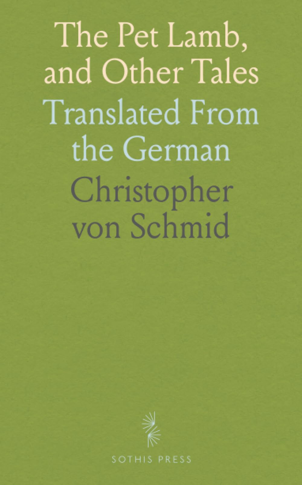 The Pet Lamb, and Other Tales: Translated From the German