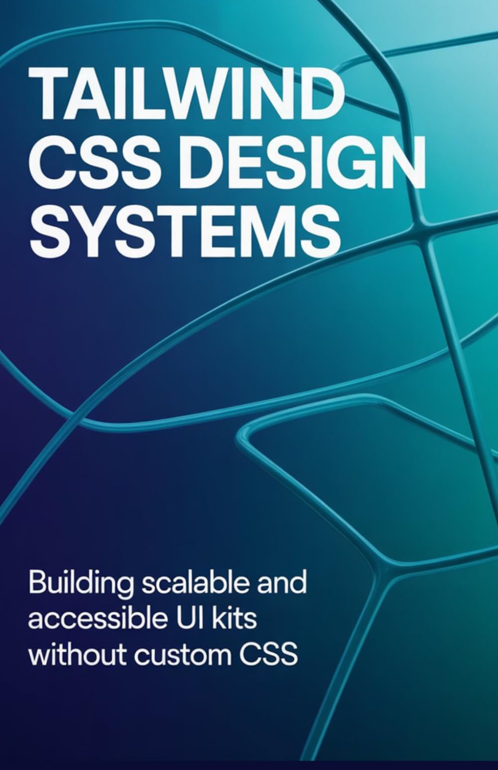 Tailwind CSS Design Systems: Building Scalable and Accessible UI Kits Without Custom CSS