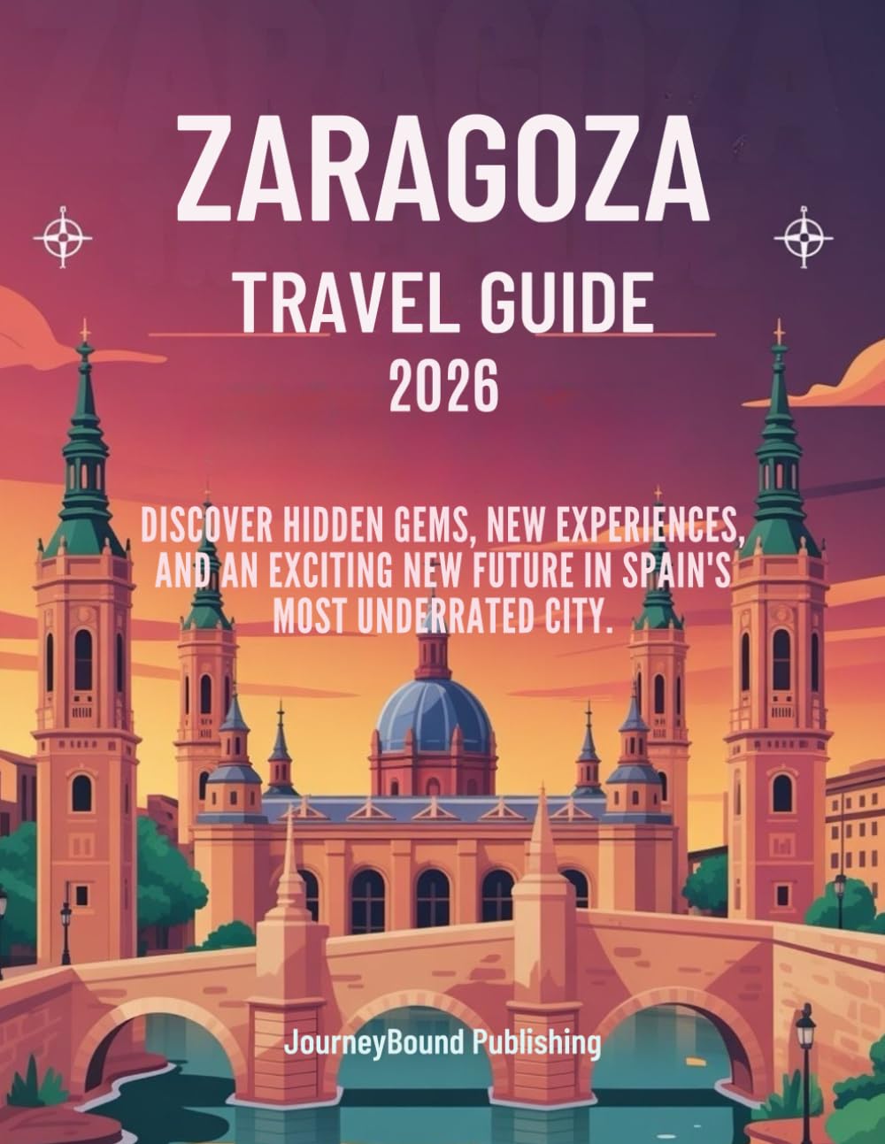 Zaragoza Travel Guide 2026: Discover Hidden Gems, New Experiences and an Exciting New Future in Spain's Most Underrated City