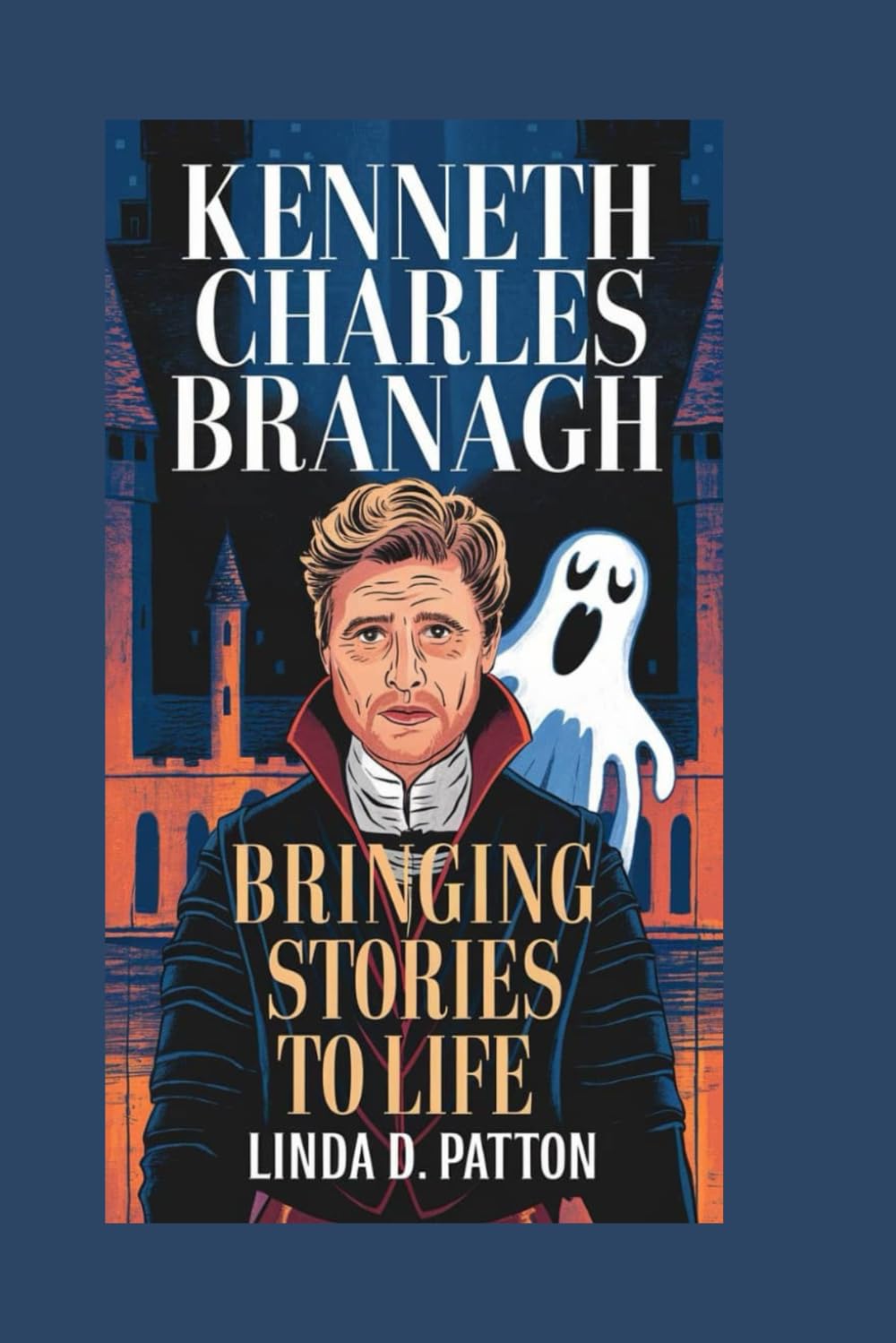 Kenneth Charles Branagh: Bringing Stories to Life: