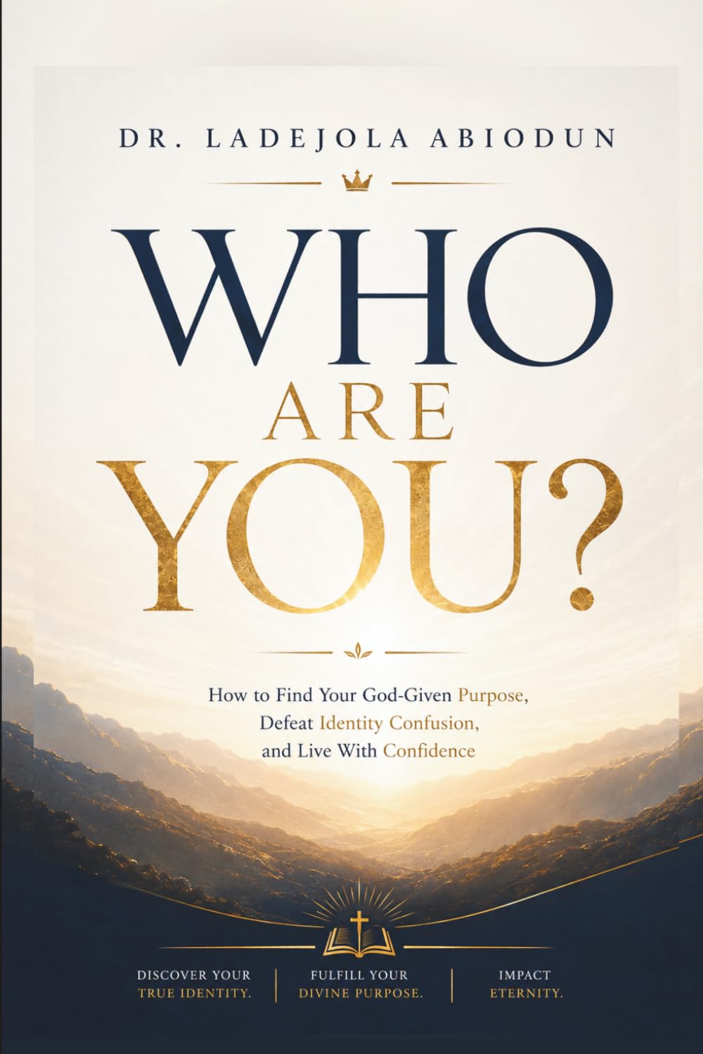 Who Are You?: How to Find Your God-Given Purpose, Defeat Identity Confusion, and Live With Confidence