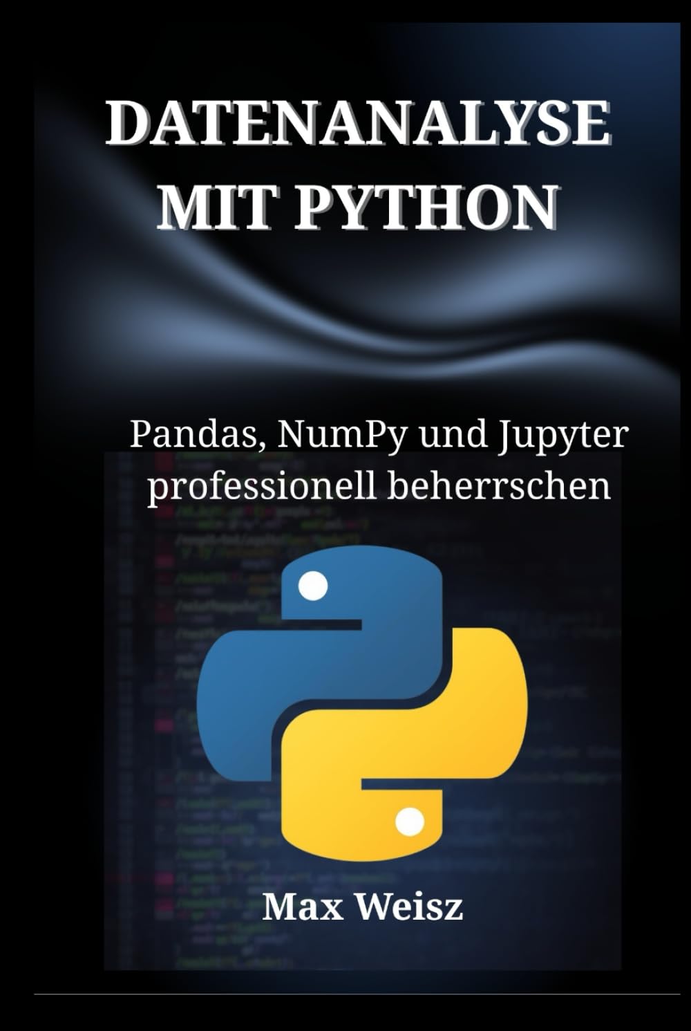 DATENANALYSE MIT PYTHON: Pandas, NumPy und Jupyter professionell beherrschen