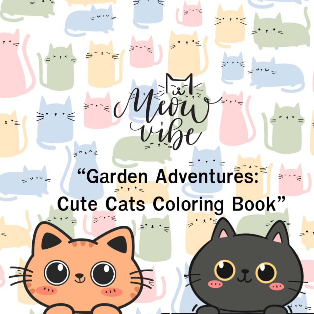 “Garden Adventures: Cute Cats Coloring Book”: The Little Cat Gardener at Work