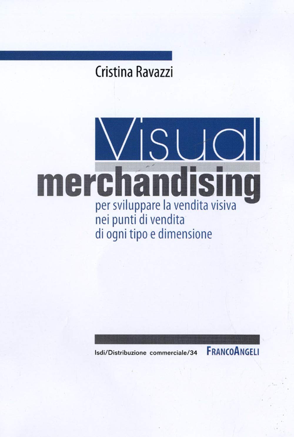 Visual Merchandising: Per Sviluppare La Vendita Visiva Nei Punti Di Vendita Di Ogni Tipo E Dimensione - 4