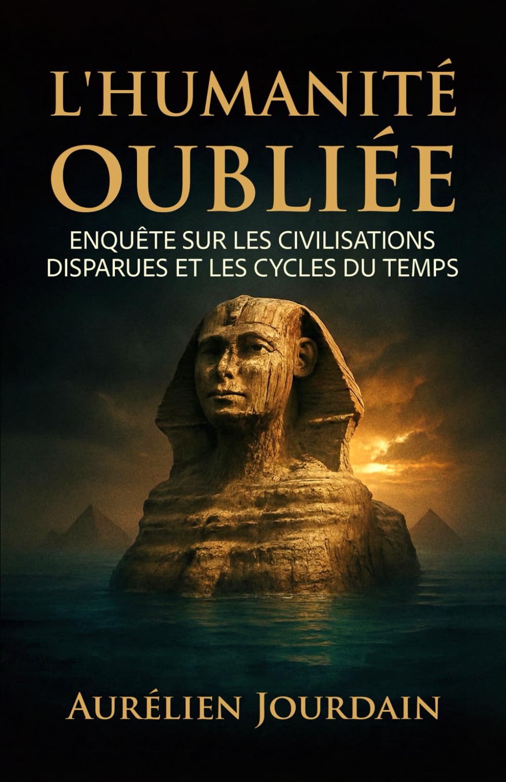 L'Humanité Oubliée: Enquête sur les civilisations disparues et les cycles du temps