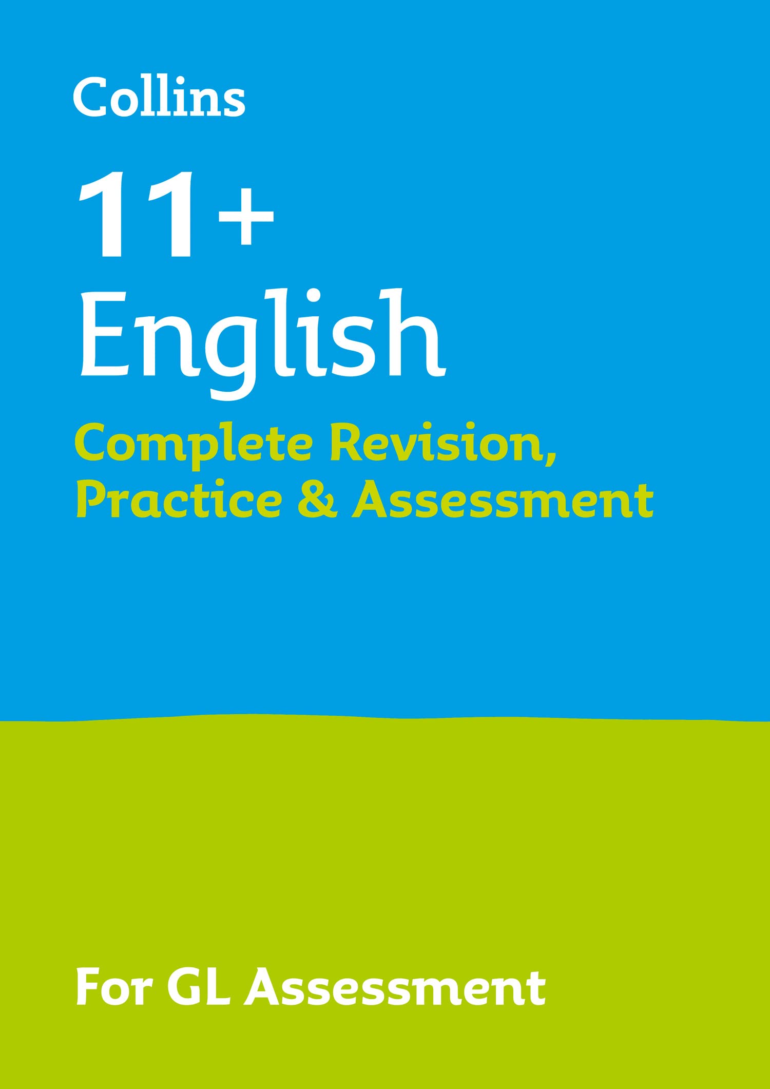 11+ English Complete Revision, Practice & Assessment for GL: For the 2026 GL Assessment Tests (Collins 11+ Practice)