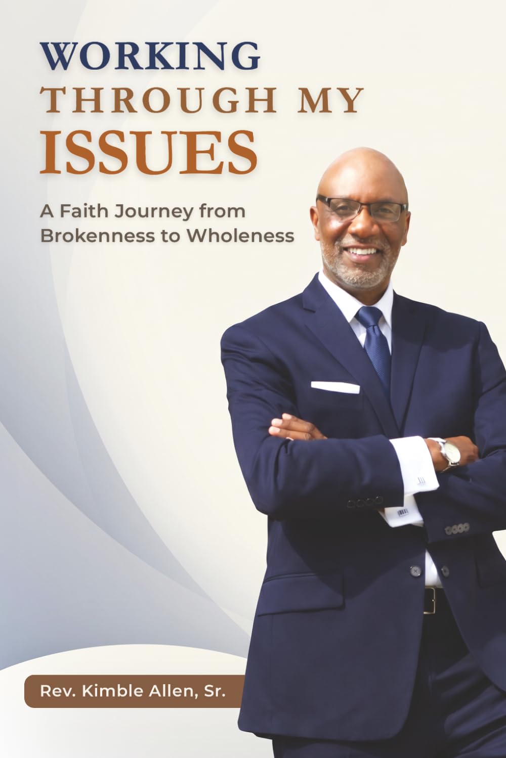 Working Through My Issues: A Faith Journey From Brokenness to Wholeness