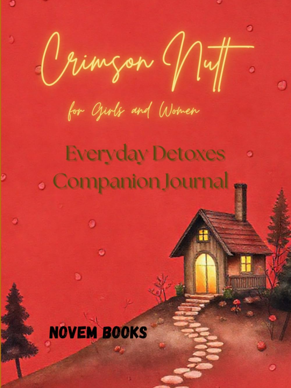 Crimson Nutt for Girls and Women: Everyday Detoxes Golden Companion Journal