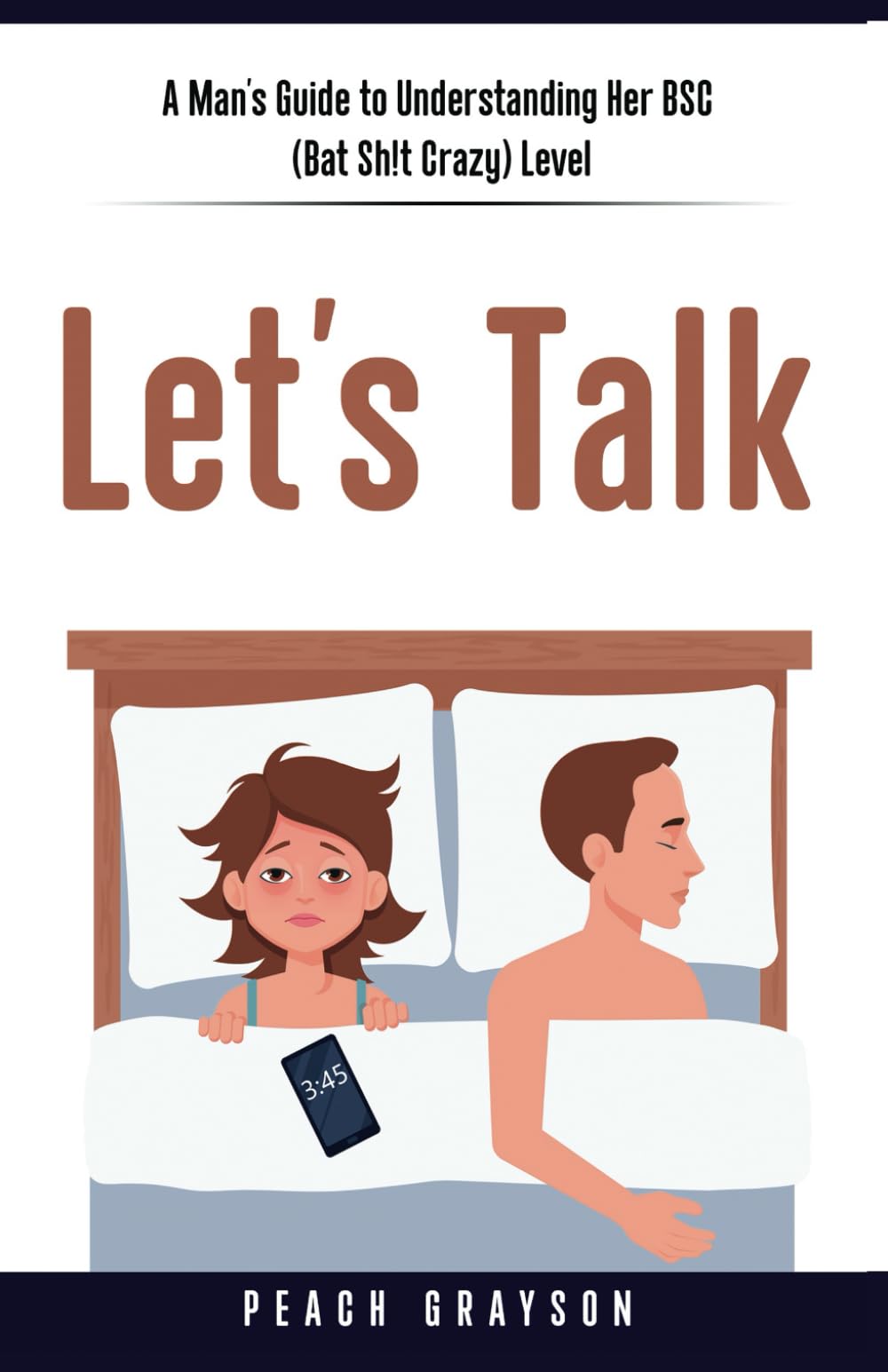 Let's Talk: A Man’s Guide to Understanding Her BSC (Bat Sh!t Crazy) Level. (Let's Talk Menopause)