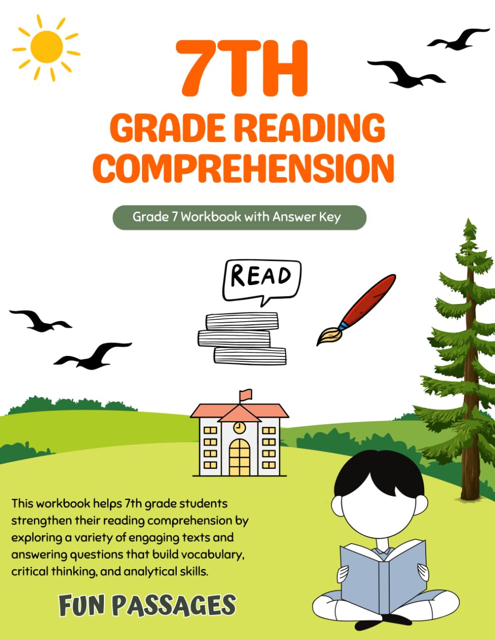 7th Grade Reading Comprehension Workbook: Nonfiction and Fiction Passages with Questions, Answers, Vocabulary, Story Structure, Critical Thinking, ... (Homeschool Curriculum) – Common Core Aligned