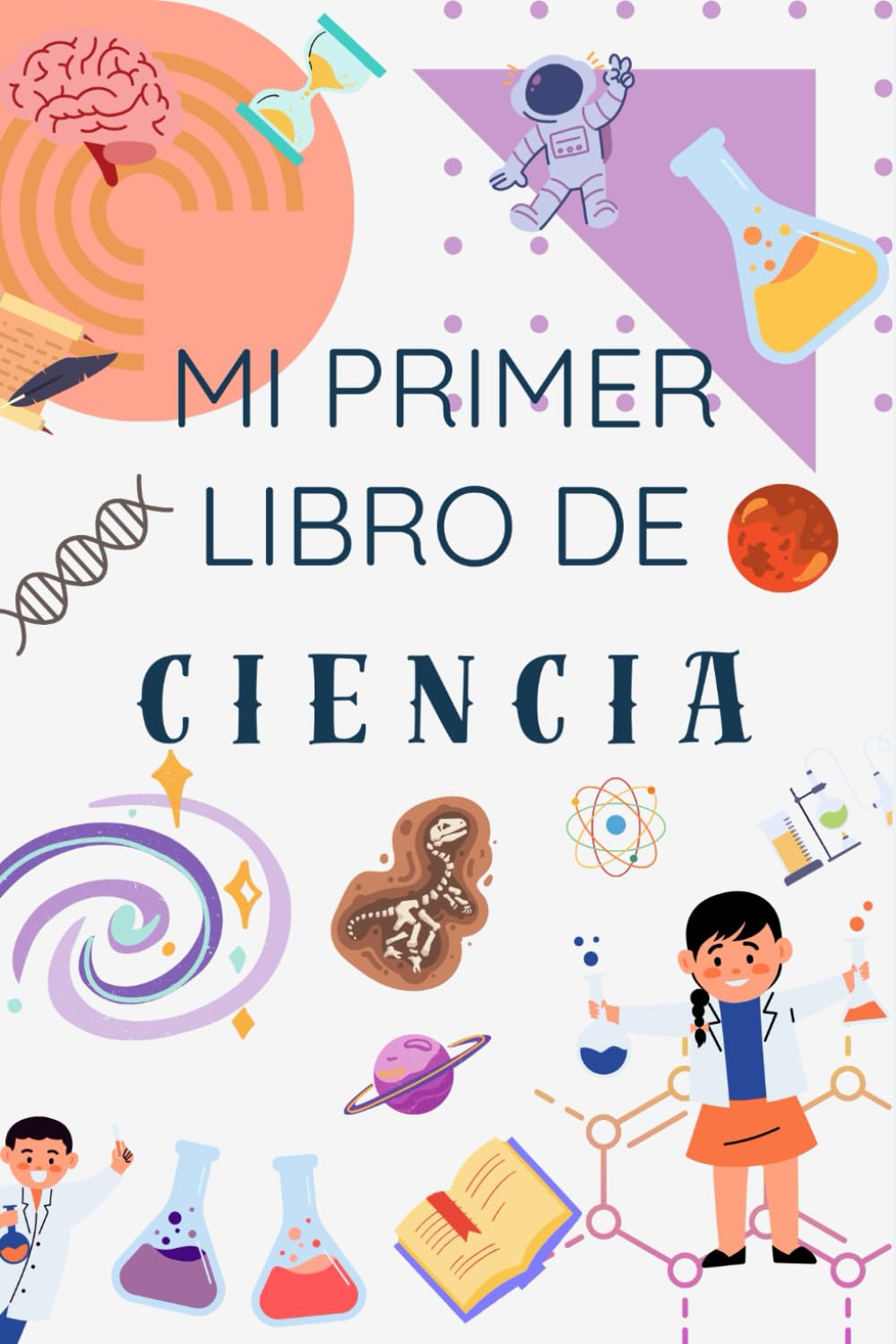 Mi primer libro de ciencia - Libro interactivo para aprender de ciencia: Pensado para niños y niñas que les gusta la ciencia - Bonito diario para apasionados de la ciencia