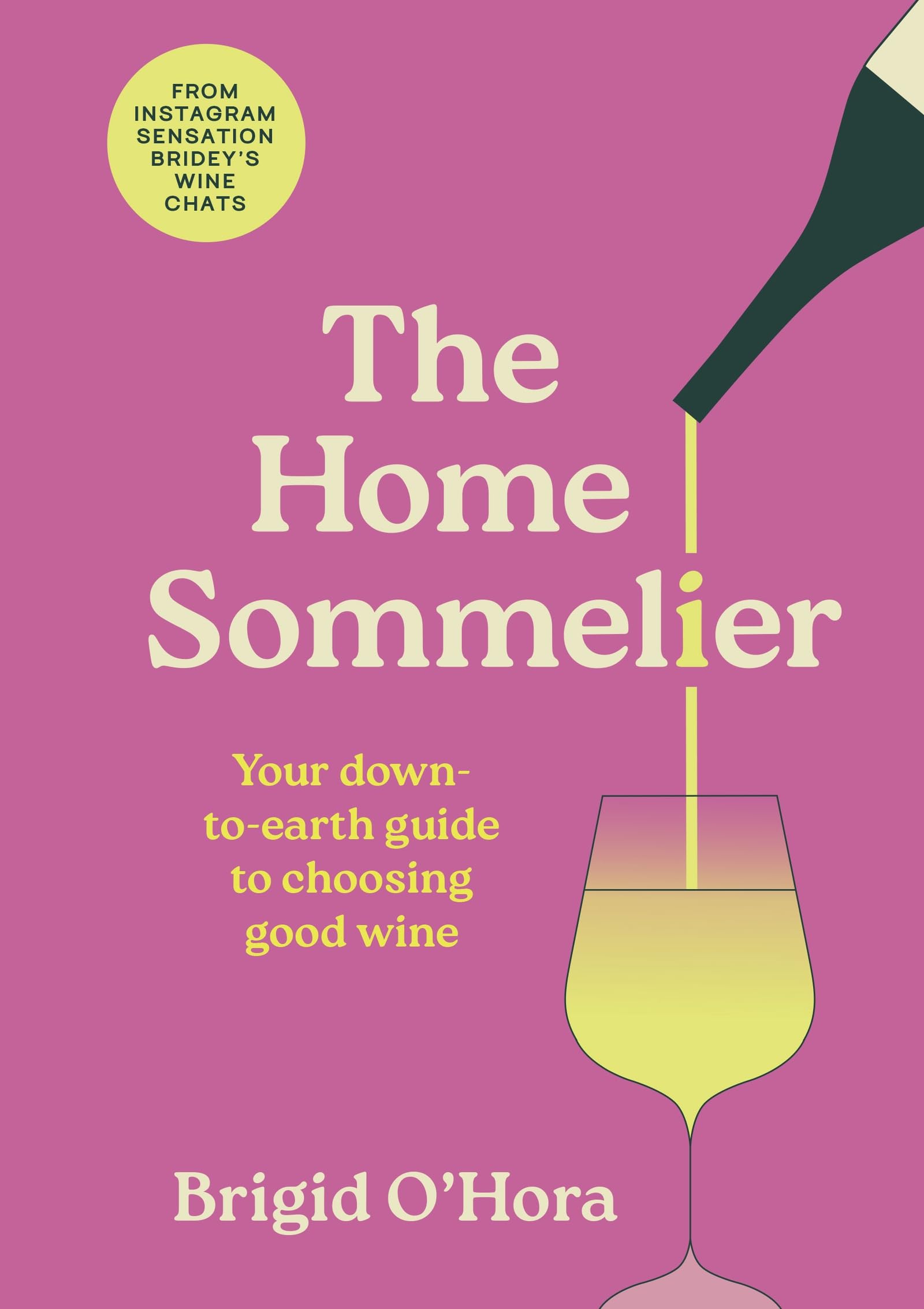 The Home Sommelier: Your down-to-earth guide to choosing good wine