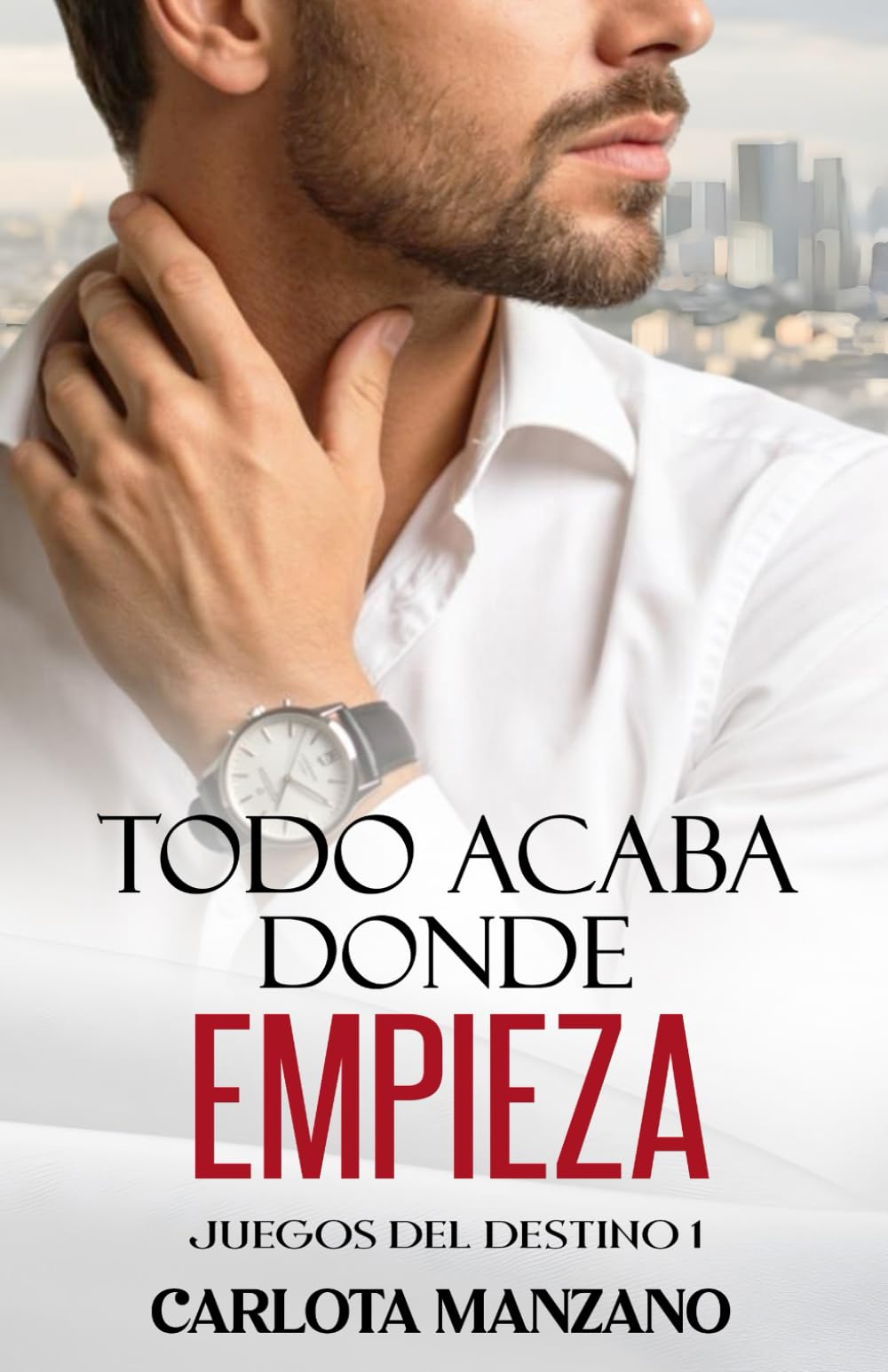 Todo acaba donde empieza (Bilogía "Juegos del destino")