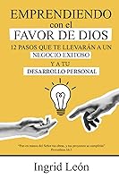Vista 1 de EMPRENDIENDO CON EL FAVOR DE DIOS 12 pasos que te llevarán a un negocio exitoso y a tu desarrollo personal (Spanish Edition)