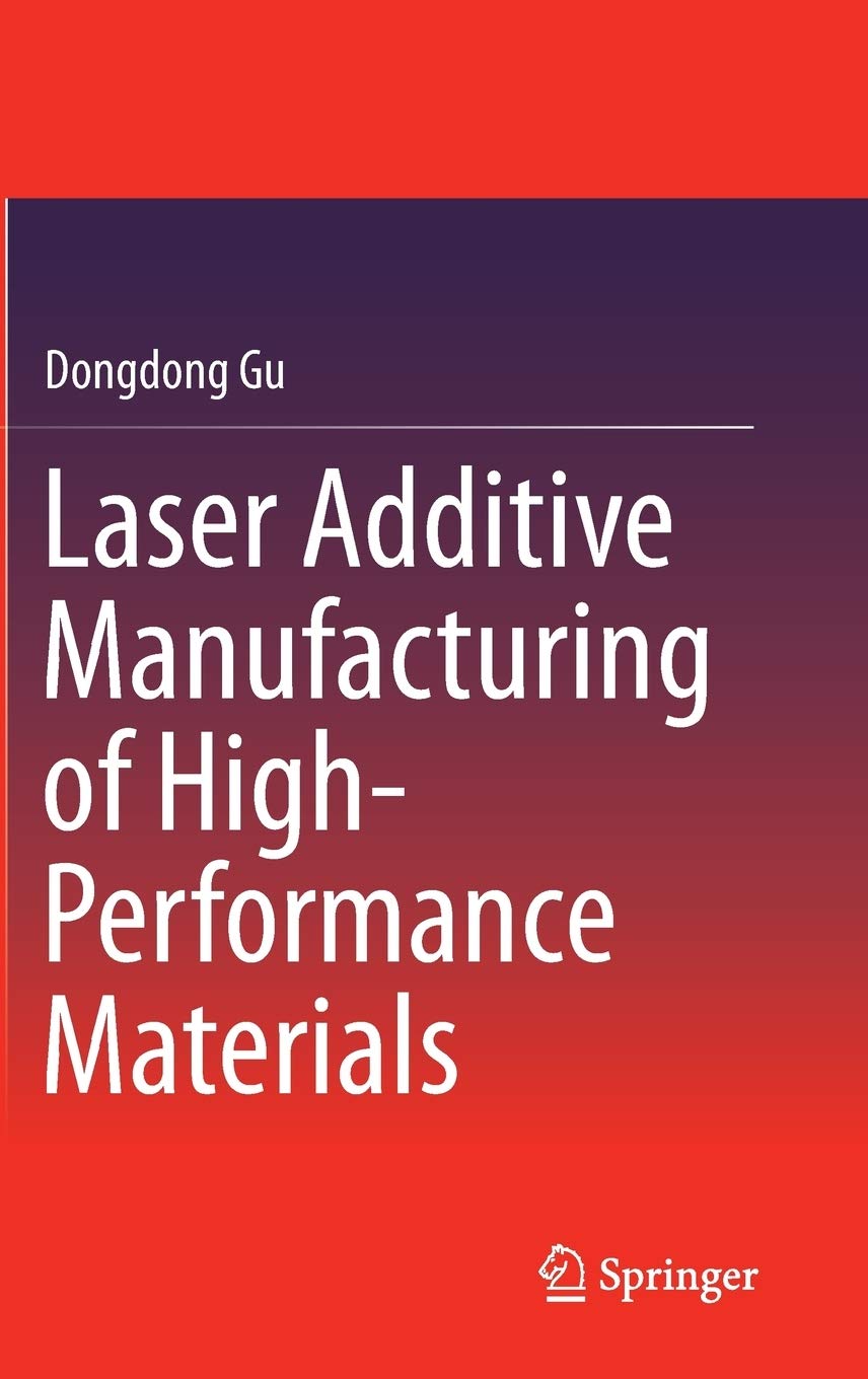 Laser Additive Manufacturing of High-Performance Materials