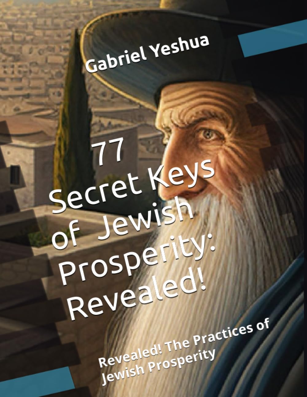 77 Secret Keys of Jewish Prosperity: Revealed! The Practices of Jewish Prosperity