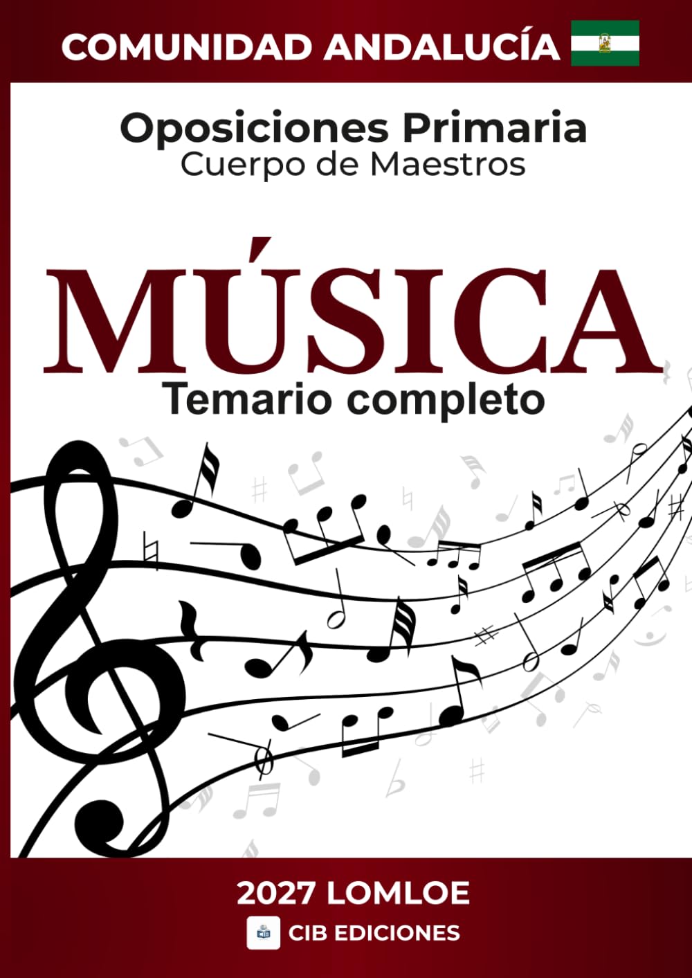 Temario completo Oposiciones Primaria MÚSICA 2027: Cuerpo de Maestros ANDALUCÍA (MÚSICA ANDALUCÍA 2027)
