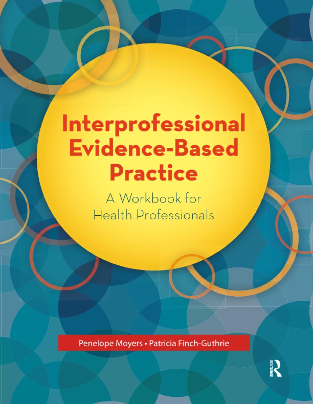Interprofessional Evidence-Based Practice: A Workbook for Health Professionals