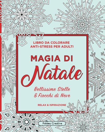 Magia di Natale: Libro da Colorare Anti-Stress per Adulti (Bellissime Stelle & Fiocchi di Neve) Magia di Natale: Libro da Colorare Anti-Stress per Adulti (Bellissime Stelle & Fiocchi di Neve)