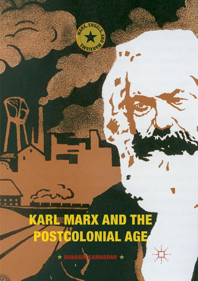 Karl Marx and the Postcolonial Age (Marx, Engels, and Marxisms)