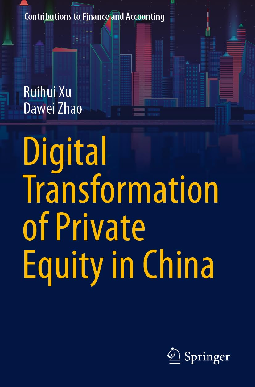 Digital Transformation of Private Equity in China (Contributions to Finance and Accounting)