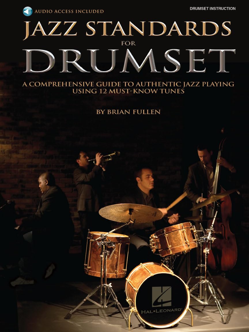 Jazz Standards for Drumset: A Comprehensive Guide to Authentic Jazz Playing Using 12 Must-know Tunes