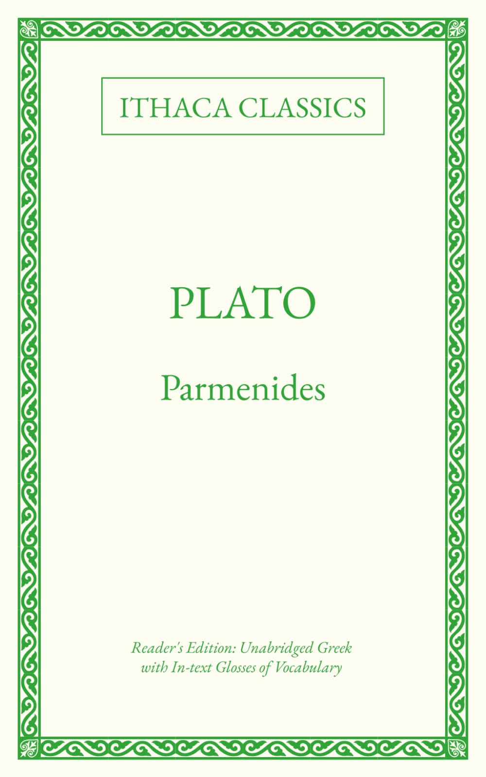 Plato, Parmenides: Reader's Edition; Unabridged Greek with in-Text Glosses of Vocabulary (Ancient Greek Reader's Editions by A. T. Collingsworth)