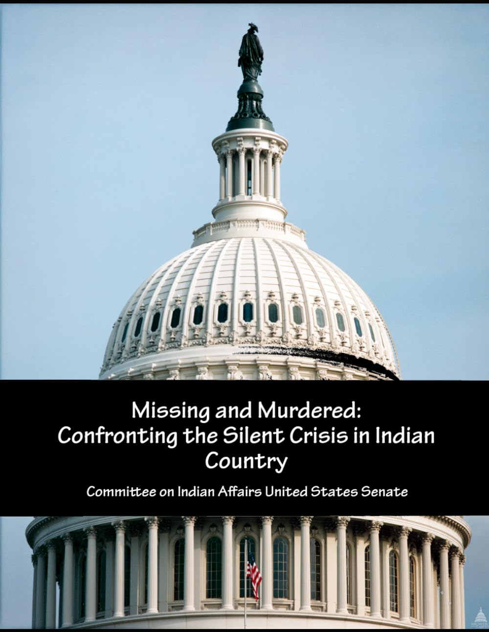 Missing and Murdered: Confronting the Silent Crisis in Indian Country