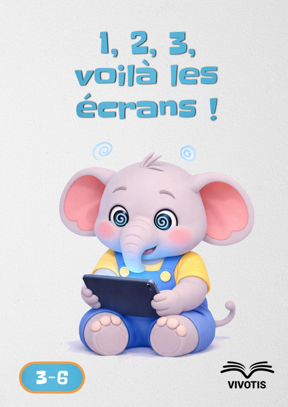 1, 2, 3, voilà les écrans ! (1, 2, 3… Grandir avec Petit Éléphant)