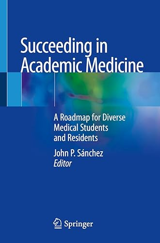 Succeeding in Academic Medicine: A Roadmap for Diverse Medical Students and Residents