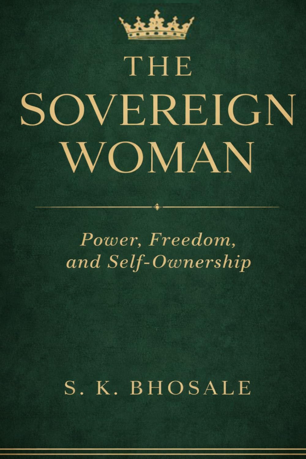 THE SOVEREIGN WOMAN: Power, Freedom, and Self-Ownership