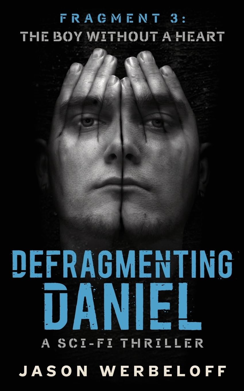 Defragmenting Daniel: The Boy Without a Heart: A Sci-Fi Thriller: Volume 3 (The Bubble)