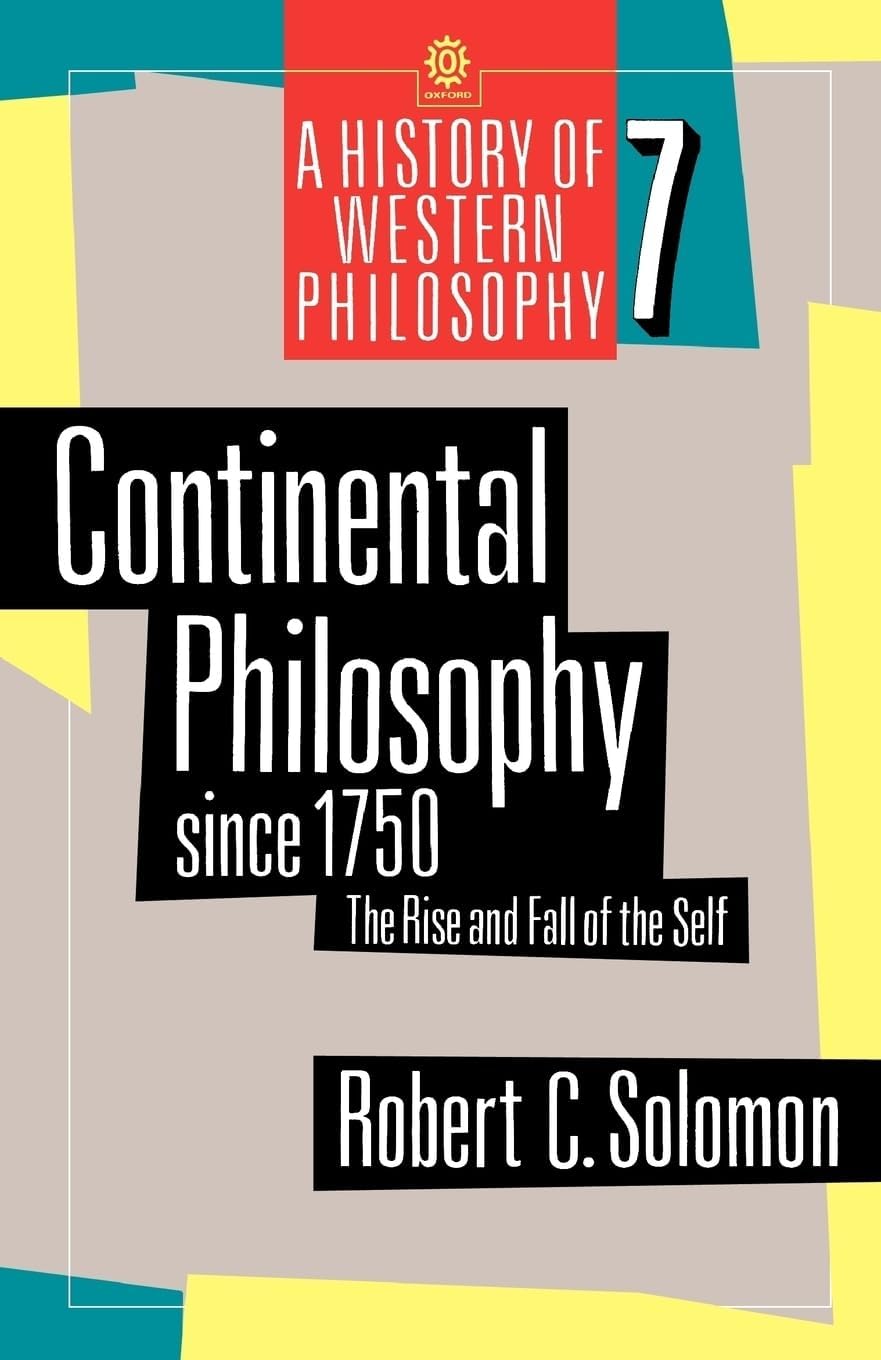 Continental Philosophy Since 1750: The Rise and Fall of the Self (History of Western Philosophy) (A History of Western Philosophy) Paperback – 31 Mar. 1988